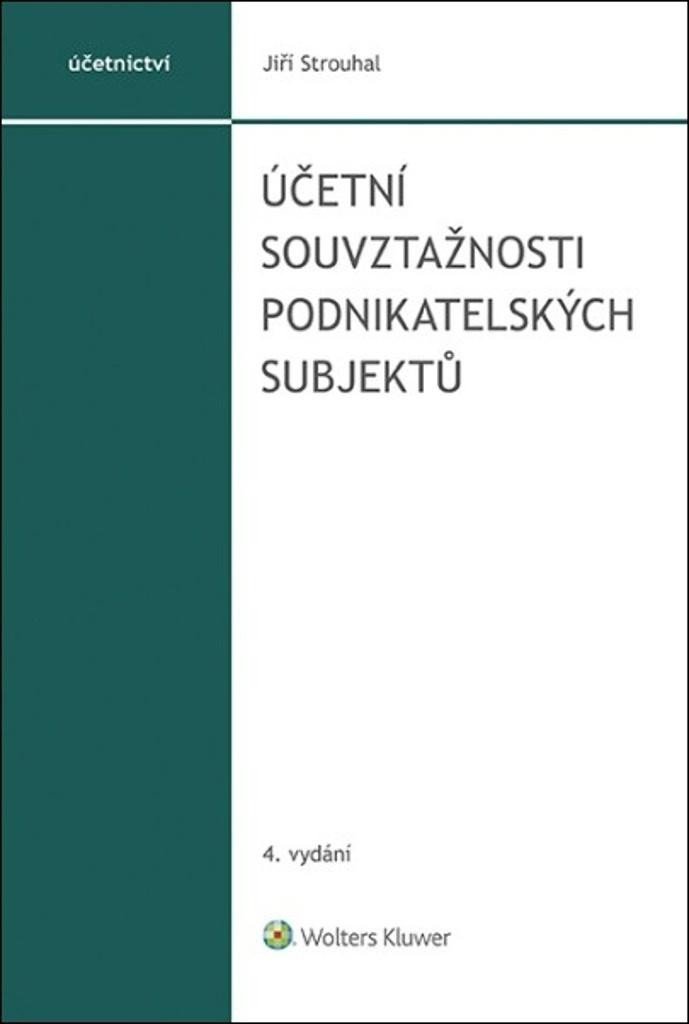 Levně Účetní souvztažnosti podnikatelských subjektů, 4. vydání - Jiří Strouhal