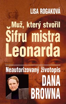 Levně Muž, který stvořil Šifru mistra Leonarda - Lisa Rogak