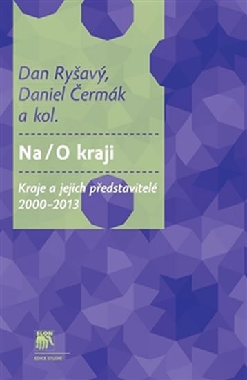 Na / O kraji - Kraje a jejich představitelé 2000–2013 - Daniel Čermák