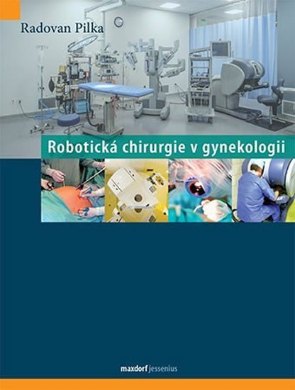 Levně Robotická chirurgie v gynekologii - Radoslav Pilka