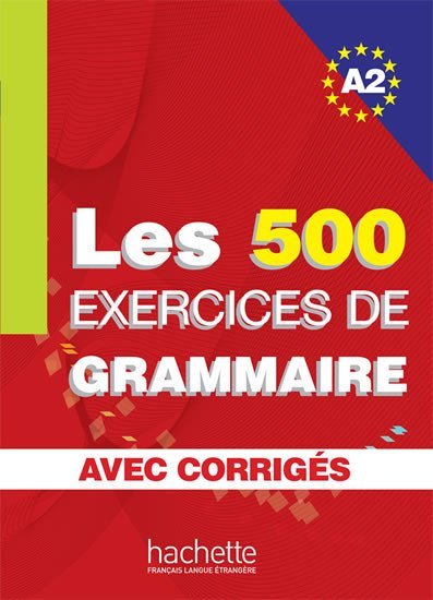 Levně Les 500 Exercices de Grammaire A2: Livre + corrigés intégrés - Kolektiv autorů