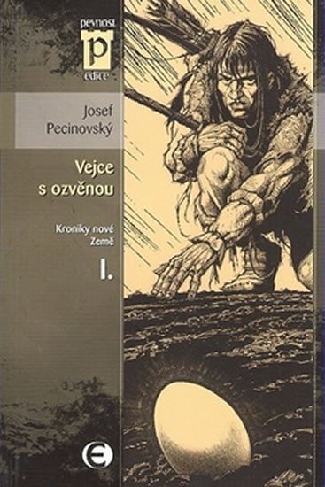 Levně Vejce s ozvěnou - Kroniky nové Země I. (Edice Pevnost) - Josef Pecinovský