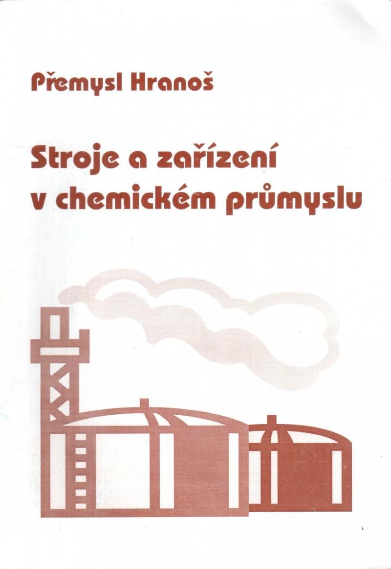 Stroje a zařízení v chemickém průmyslu - Přemysl Hranoš