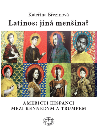 Levně Latinos: jiná menšina? - Američtí Hispánci mezi Kennedym a Trumpem - Kateřina Březinová