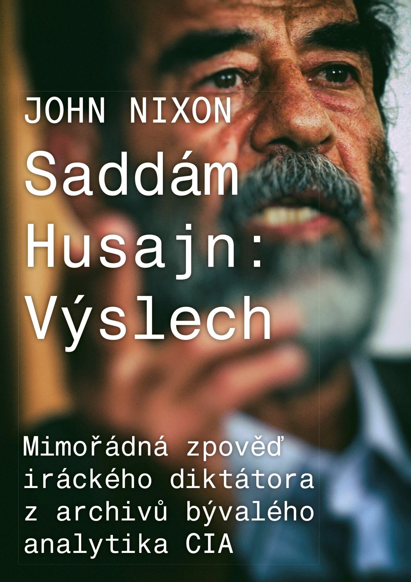 Levně Saddám Husajn: Výslech - John Nixon