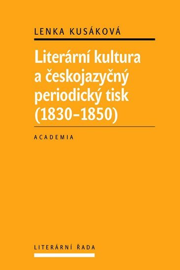Levně Literární kultura a českojazyčný periodický tisk (1830-1850) - Lenka Kusáková