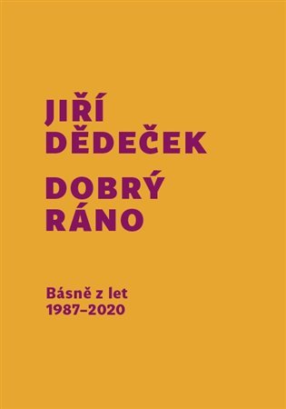 Levně Dobrý ráno - Básně z let 1987-2020 - Jiří Dědeček