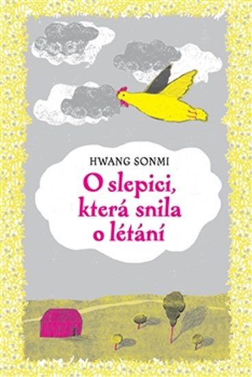Levně O slepici, která snila o létání - Hwang Sonmi
