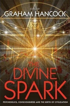 Levně The Divine Spark : Psychedelics, Consciousness and the Birth of Civilization - Graham Hancock