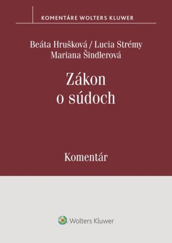Levně Zákon o súdoch - Beáta Hrušková; Lucia Strémy; Mariana Šindlerová