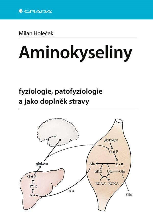 Levně Aminokyseliny - fyziologie, patofyziologie a jako doplněk stravy - Milan Holeček