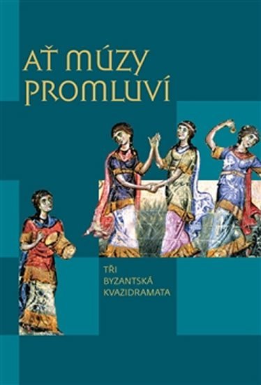 Levně Ať múzy promluví - Tři byzantská kvazidramata