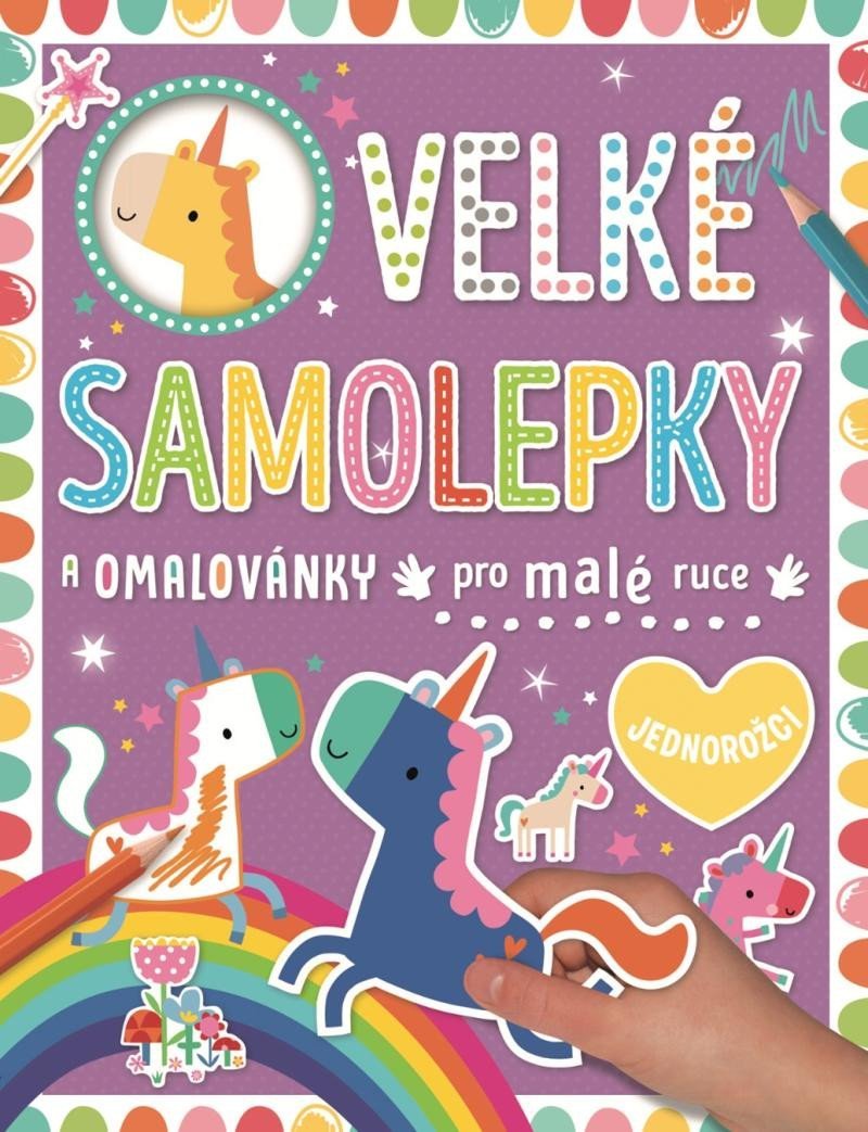 Velké samolepky a omalovánky pro malé ruce Jednorožci - Dawn Machell