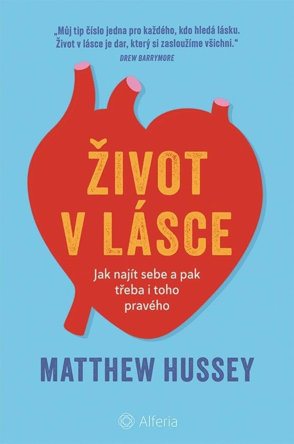 Život v lásce - Jak najít sebe a pak třeba i toho pravého koupíte na Dobre-knihy.cz