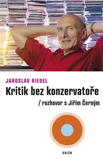 Levně Kritik bez konzervatoře - Rozhovor s Jiřím Černým - Jaroslav Riedel