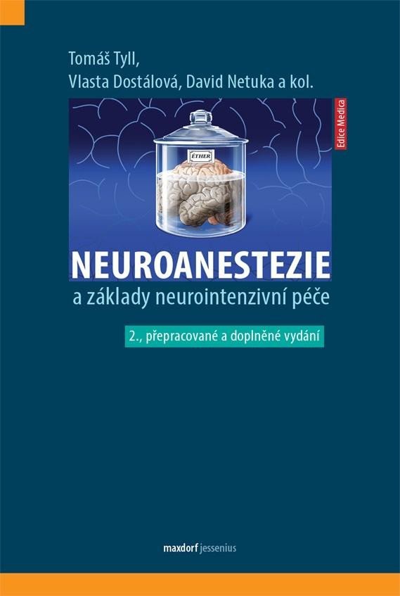 Neuroanestezie a základy neurointenzivní péče, 2. vydání - Tomáš Tyll; David Netuka; Vlasta Dostálová
