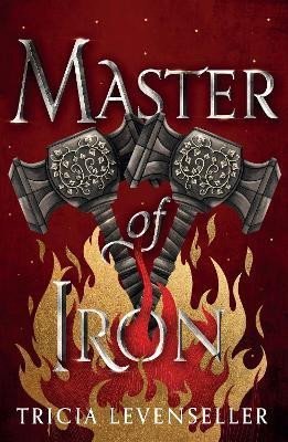 Levně Master of Iron: Book 2 of the Bladesmith Duology - Tricia Levenseller