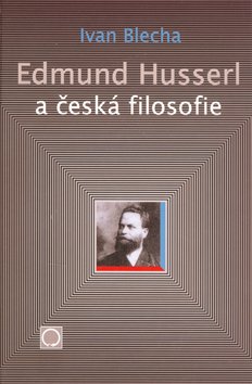 Levně Edmund Husserl a česká filosofie - Ivan Blecha