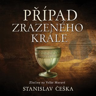 Levně Případ zrazeného krále - Zločiny na Velké Moravě - CDmp3 (Čte David Kaloč) - Stanislav Češka