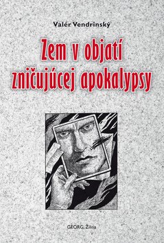 Levně Zem v objatí zničujúcej apokalypsy - Valér Vendrinský