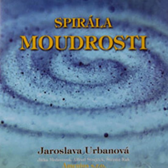 Spirála moudrosti - CD - Jaroslava Urbanová; Jitka Molavcová; Alfred Strejček; Štěpán Rak
