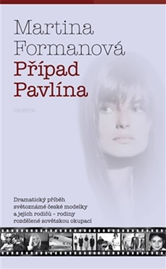 Případ Pavlína - Dramatický příběh světoznámé české modelky a jejích rodičů – rodiny rozdělené sovětskou okupací - Martina Formanová
