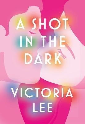 Levně A Shot in the Dark: A deeply romantic love story you will never forget - Victoria Lee