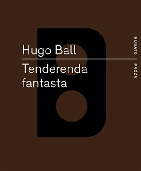 Levně Tenderenda fantasta - Hugo Ball