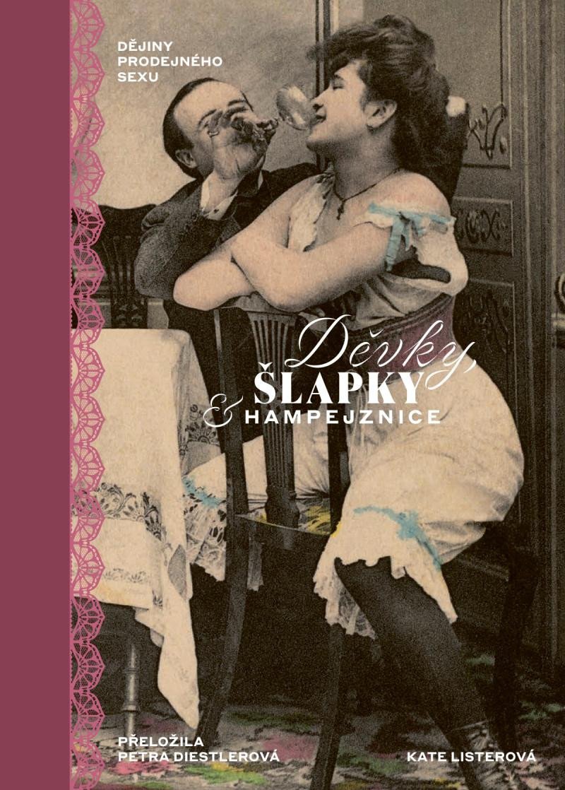 Levně Děvky, šlapky, hampejznice / Dějiny prodejného sexu - Kate Listerová