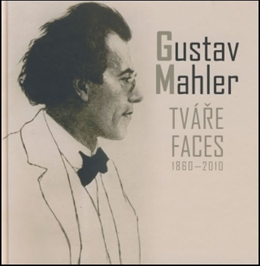 Levně Gustav Mahler - Tváře / Faces 1860-2010 - Gustav Mahler
