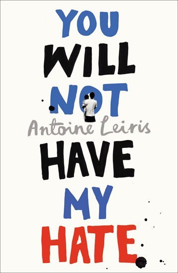 Levně You Will Not Have My Hate - Antonie Leiris