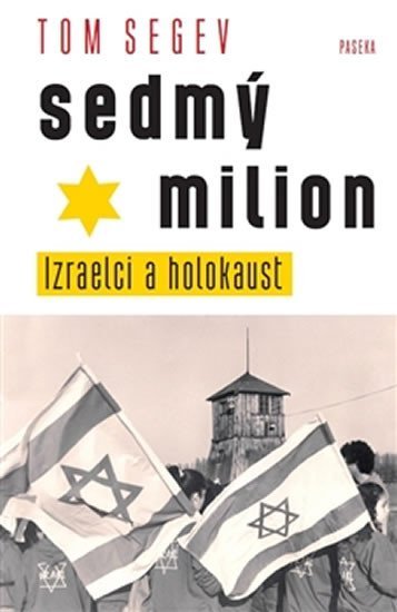 Levně Sedmý milion - Izraelci a holocaust - Tom Segev