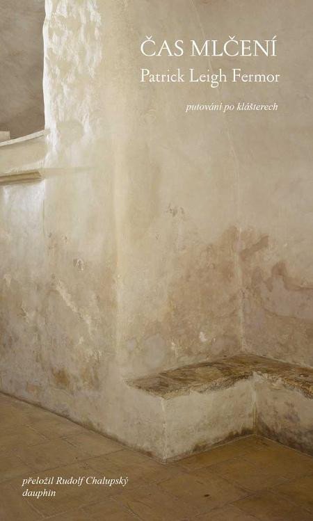 Čas mlčení - Putování po klášterech - Patrick Leigh Fermor
