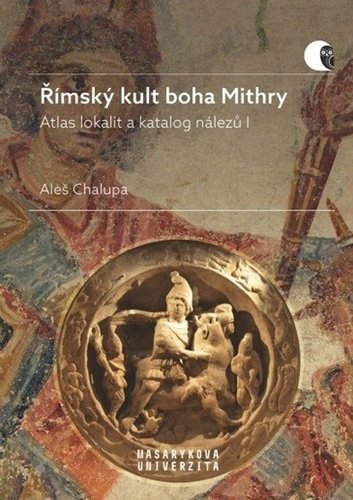Levně Římský kult boha Mithry - Atlas lokalit a katalog nálezů I - Aleš Chalupa