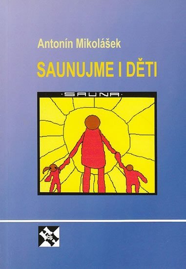 Levně Saunujme i děti - Antonín Mikolášek