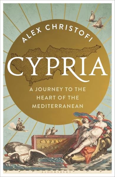 Cypria. A Journey to the Heart of the Mediterranean - Alex Christofi