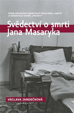 Levně Svědectví o smrti Jana Masaryka - Nová odhalení odkrývají pochybná „fakta“ a odsouvají staré „pravdy“ - Václava Jandečková