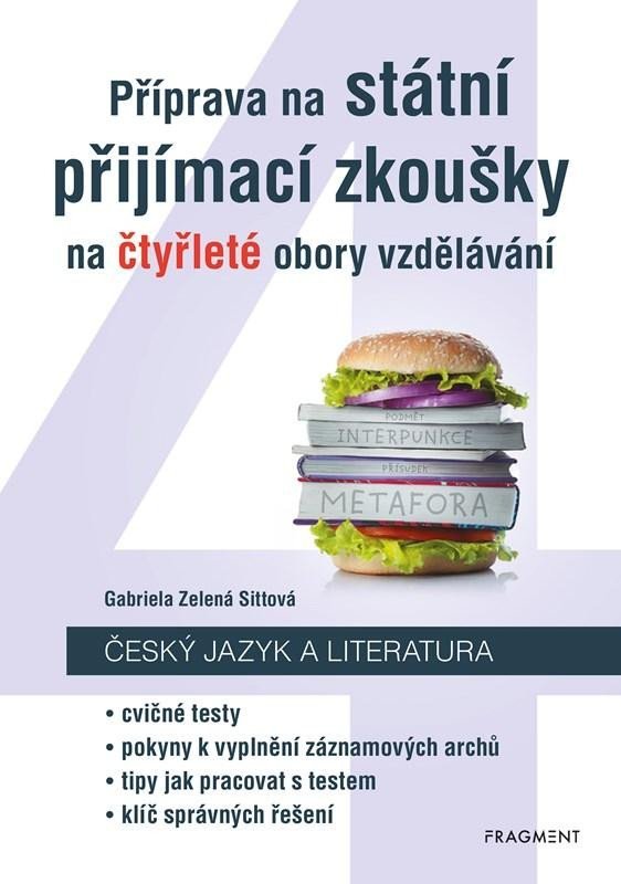 Levně Příprava na státní přijímací zkoušky na čtyřleté obory vzdělávání - Český jazyk a literatura, 2. vydání - Sittová Gabriela Zelená