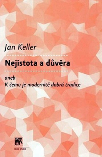 Nejistota a důvěra - Jan Keller