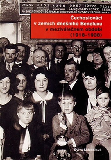 Levně Čechoslováci v zemích dnešního Beneluxu v meziválečném období 1918 - 1938 - Sylva Sklenářová