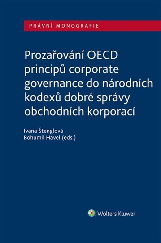 Prozařování OECD principů corporate governance/do národních kodexů dobré správy obchodních korporací - Ivana Štenglová; Bohumil Havel