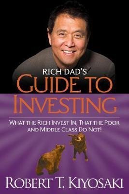 Levně Rich Dad´s Guide to Investing: What the Rich Invest in, That the Poor and the Middle Class Do Not! - Robert Toru Kiyosaki