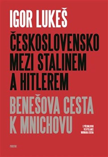 Československo mezi Stalinem a Hitlerem - Benešova cesta k Mnichovu - Igor Lukeš