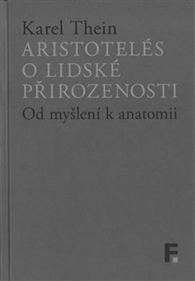Levně Aristotelés o lidské přirozenosti - Od myšlení k anatomii - Karel Thein