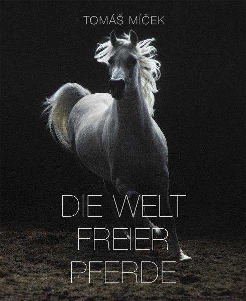 Levně Die Welt Freier Pferde - Tomáš Míček