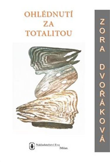 Levně Ohlédnutí za totalitou - Zora Dvořáková