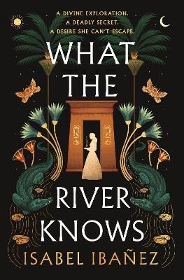 Levně What the River Knows: the addictive and endlessly romantic historical fantasy - Isabel Ibanez