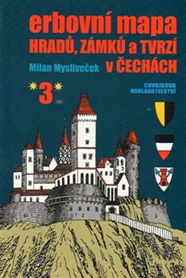 Levně Erbovní mapa hradů, zámků a tvrzí v Čechách 3 - Milan Mysliveček