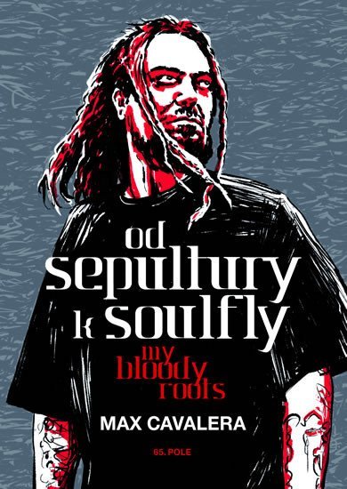 Od Sepultury k Soulfly - My Bloody Roots - Max Calavera