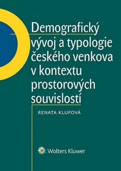 Levně Demografický vývoj a typologie českého venkova v kontextu prostorových souvisl. - Renáta Klufová